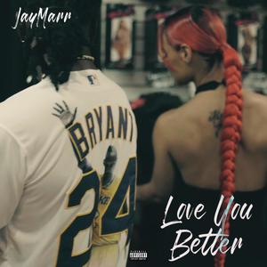 Love You Better (Explicit)