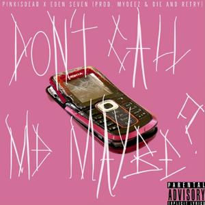 DON'T CALL ME MAYBE ? (feat. Eden Seven, Mydeez & Die and Retry) (Explicit)