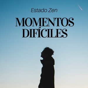 Momentos Difíciles - Estado Zen, Música de Yoga, Relajación, Buena Vibración, Pensamentos Positivos