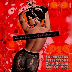 Do You Wanna *** Around: Soundtrack Reflections on a Golden Age of Vice (Explicit)