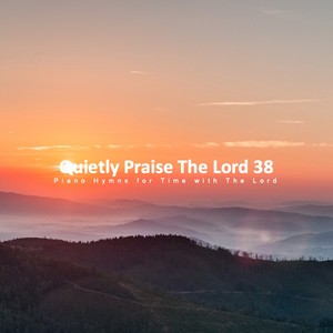 Quietly Praise The Lord 38