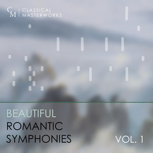 Classical Masterworks: Beautiful Romantic Symphonies, Vol. 1