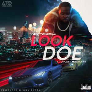 Ato Worldwide - Look Doe (feat. Guyzer & Murdock HD) (Explicit)