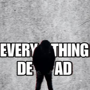 Everything Dead (Explicit)