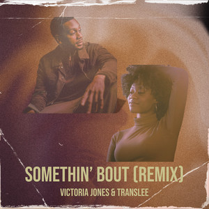 Somethin’ bout (Remix)