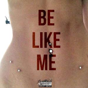 Be Like Me (Explicit)