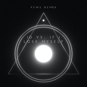 ID vs. If I Lose Myself (Pews Remix)