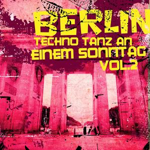 Berlin Techno Tanz an einem Sonntag, Vol. 2