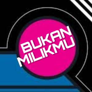 Bukan Milikmu