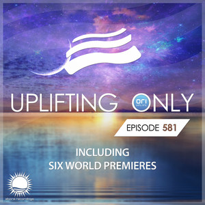 Uplifting Only 581: No-Talking DJ Mix (March 2024) [FULL]