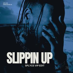 Slippin Up (SPLYCE VIP EDIT)