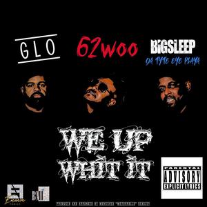 We Up Wit It (feat. BigSleep Da Tyte Eyed Playa & GLO) (Explicit)