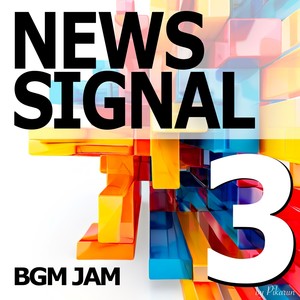 BGM JAM -News Signal 3-