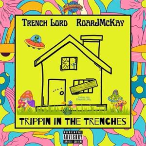 Trippin In The Trenches (feat. RoarJMckay) [Explicit]