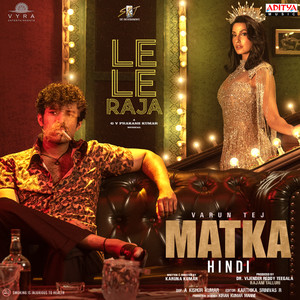 Le Le Raja (From "Matka - Hindi")