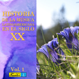 Historia de la Música Latinoamericana en el Siglo XX (Vol. 1)