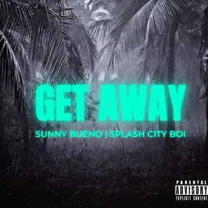 Sunny Bueno - Get Away (feat. Splash City Boi) (Explicit)