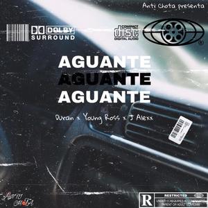 AGUANTE (feat. Young Ross & J Alexx) [Explicit]