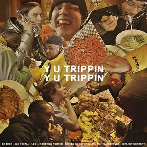 Y U Trippin'(feat. Jay Portal, LEO. & Roderick Porter) (Explicit)