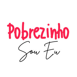 Pobrezinho Sou Eu