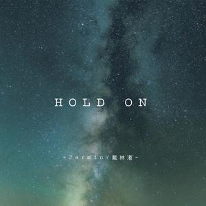 HOLD ON