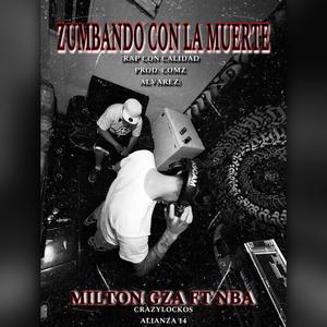 ZUMBANDO CON LA MUERTE (feat. MILTON GARZA & RAP CON CALIDAD Y ESTUDIO) (Explicit)