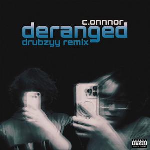 DERANGED (DRUBZYY REMIX) [Explicit]