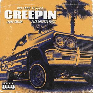 Creepin (feat. East Bonanza Kingz & Leaks Taylor) [Explicit]