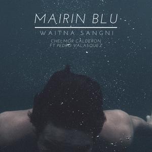 Mairin blu an Waitna Sangni (feat. Pedro Valasquez)