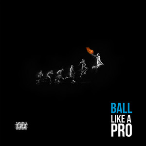 Ball Like a Pro (Explicit)