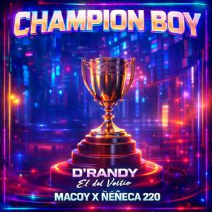 Champion Boy (feat. Macoy La Melodía Crazy & Ñeñeca 220) (Explicit)