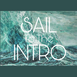 SAIL TO THE INTRO