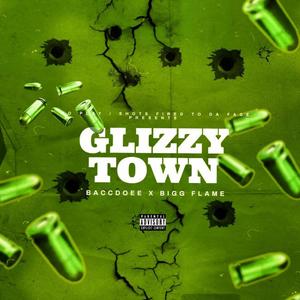 Glizzy Town (Including Baccdoee) [Explicit]