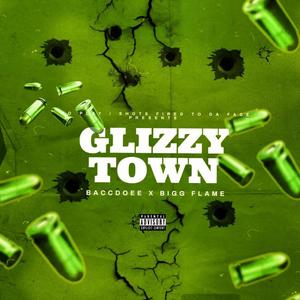 Glizzy Town (Including Baccdoee) (Explicit)