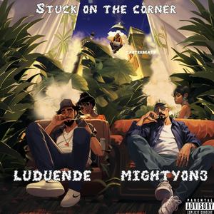 Stuck On The Corner (feat. Mightyon3) (Explicit)