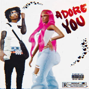 Adore You (feat. Glizzythemenace) (Explicit)