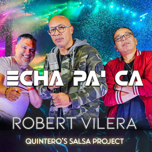 Echa Pa' Ca(feat. Quintero's Salsa Project)