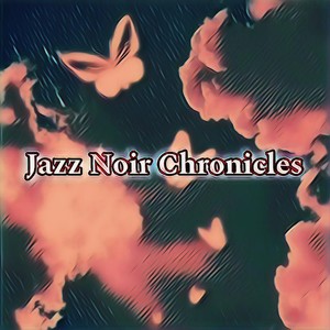 Jazz Noir Chronicles