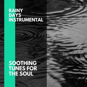 Rainy Days Instrumental - Soothing Tunes for the Soul