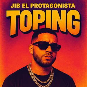 Toping (feat. Jib El Protagonista) (version 2025)
