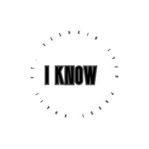 I Know (feat. Yeshkin) [Explicit]