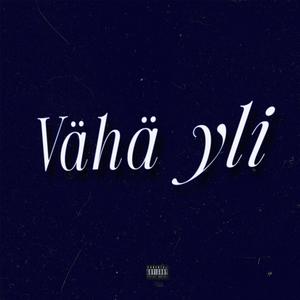 Vähä yli (Explicit)