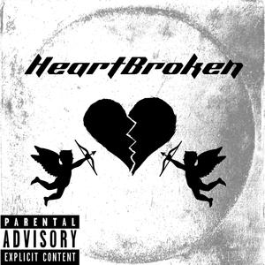 HeartBroken (feat. Bratty Roger$) [Explicit]