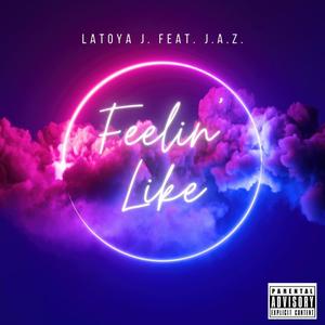 Feelin' Like (feat. J.A.Z.) (Explicit)