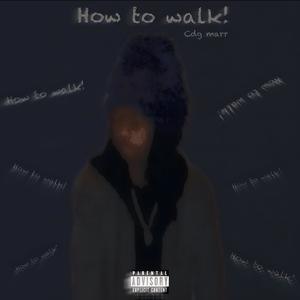 How To Walk! (Explicit)