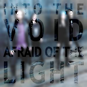 Into the Void / Afraid of the Light