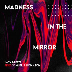 Madness in the Mirror(feat. Samuel J. Robinson)