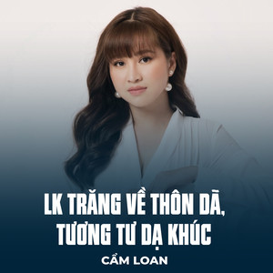 LK Trăng Về Thôn Dã, Tương Tư Dạ Khúc