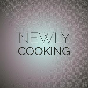 Newly Cooking