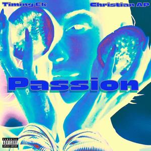 Passion (feat. Timing ek) (Explicit)